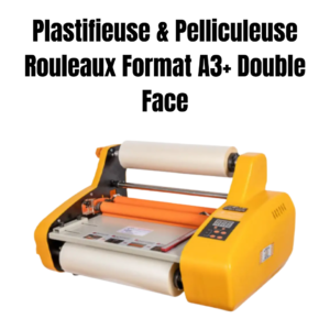 Plastifieuse et pelliculeuse rouleaux format A3+ double face – protection et finition professionnelle des documents
