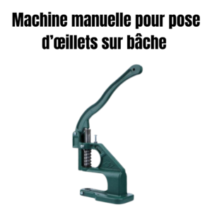 Machine manuelle pour poser des œillets sur bâches et tissus – finition professionnelle et rapide
