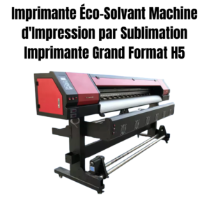 Imprimante Eco Solvant H5 pour impression sublimation grand format – haute précision et couleurs vives
